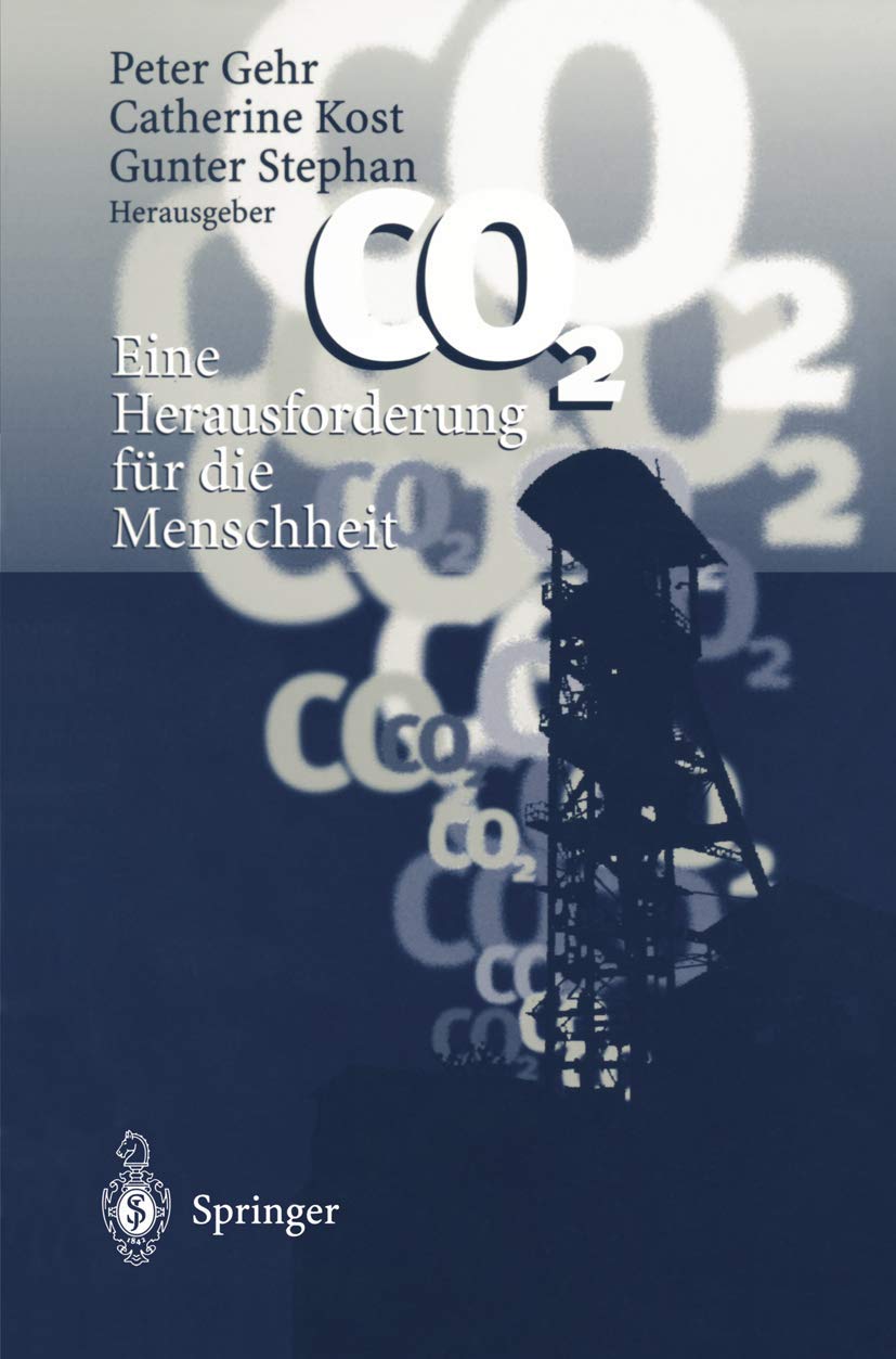 Buy CO2: Eine Herausforderung für die Menschheit | Peter Gehr, Catherine Kost, Gunter Stephan | Springer Hardcover | German-Language Civil Engineering & Ecology Textbook — BookShops.in