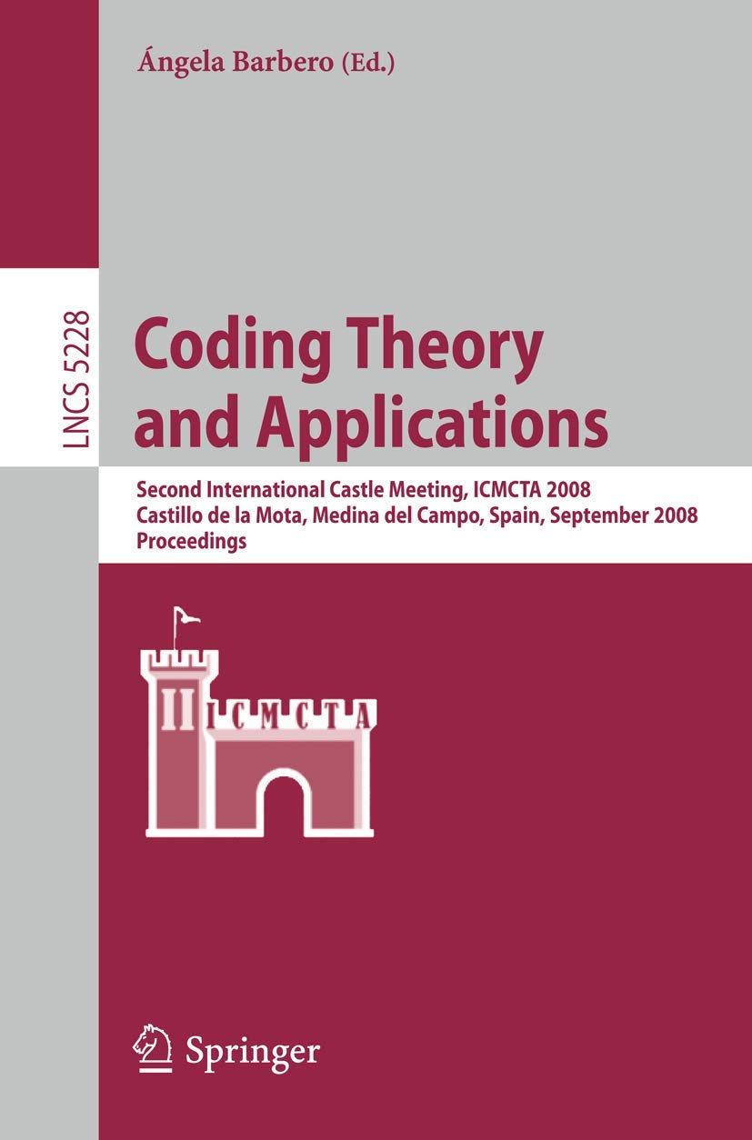 Buy Coding Theory and Applications: Second International Castle Meeting by Angela Barbero | Springer-Nature | 2008 Edition | English Paperback | ISBN 9783540874478 — BookShops.in