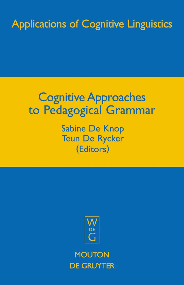 Buy Cognitive Approaches to Pedagogical Grammar: A Volume in Honour of René Dirven (Applications of Cognitive Linguistics) by Sabine De Knop, Teun De Rycker | De Gruyter Mouton Hardcover 2008 — BookShops.in