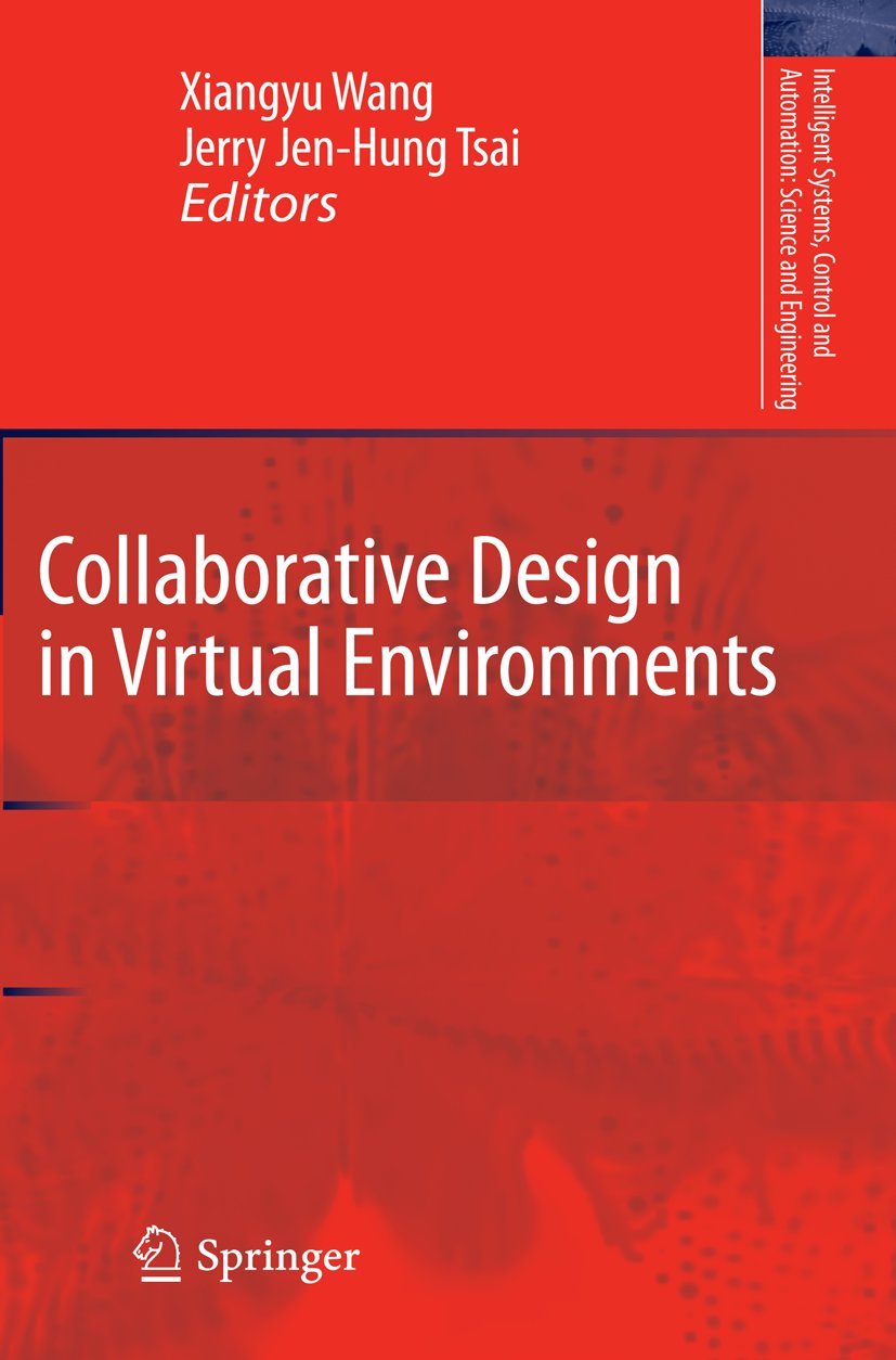 Buy Collaborative Design in Virtual Environments: 48 (Intelligent Systems, Control and Automation) by Xiangyu Wang, Jerry Jen-Hung Tsai | Springer | Hardcover | 2011 Edition | Design & Engineering Textbooks — BookShops.in