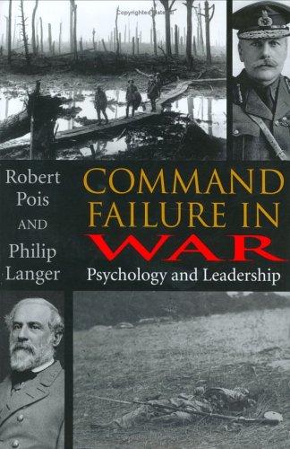 Buy Command Failure in War: Psychology and Leadership by Robert A. Pois and Philip Langer - Hardcover - Indiana Univ Pr - English - 2004 - Textbooks & Study Guides — BookShops.in
