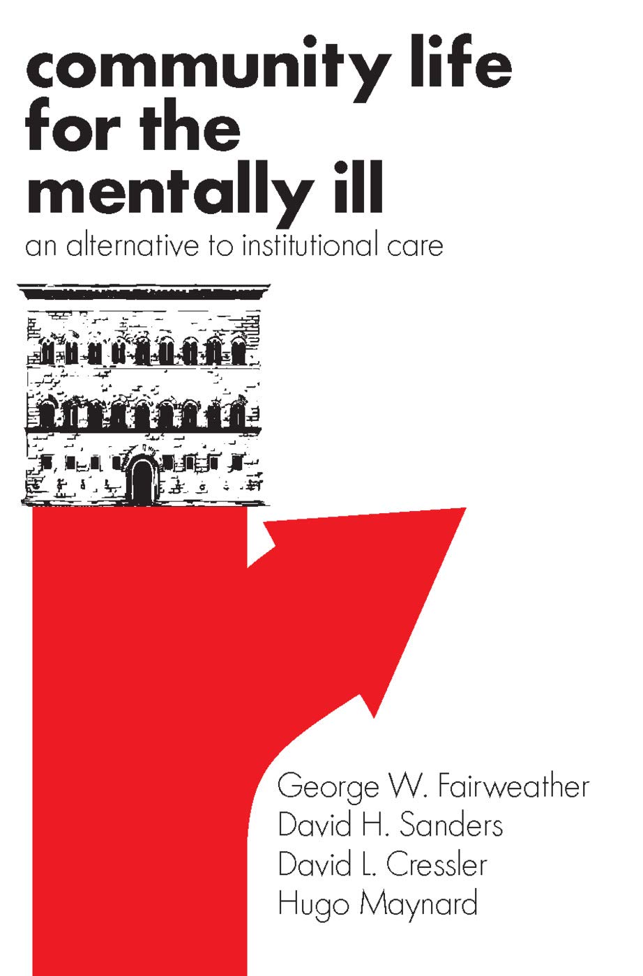 Buy Community Life for the Mentally Ill: An Alternative to Institutional Care by Fairweather, Sanders & Cressler – Buy at Bookshops.in — BookShops.in