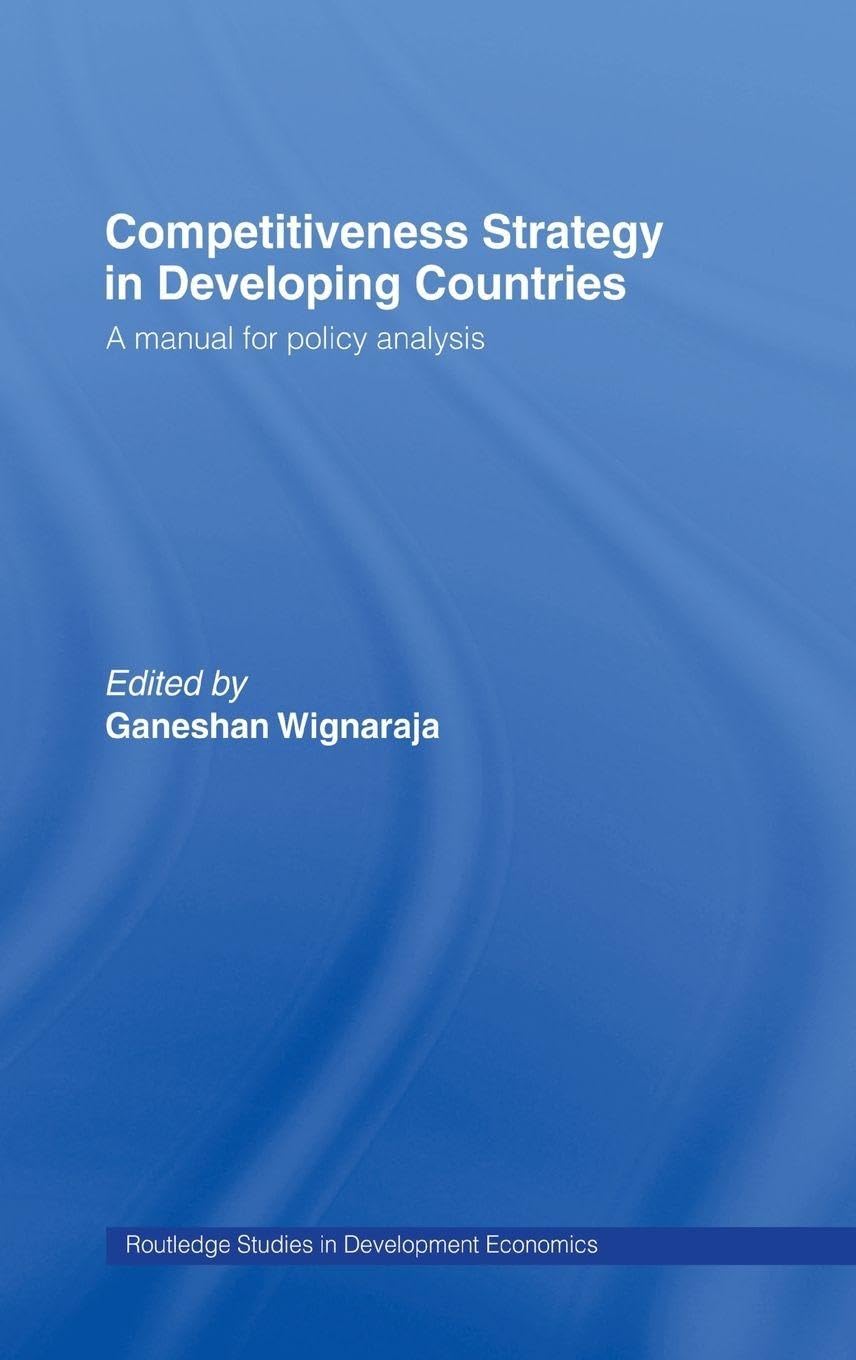 Buy Competitiveness Strategy in Developing Countries: A Manual of Policy Analysis (Routledge Studies in Development Economics) by Wignaraja Ganeshan, Routledge, Hardcover, 1st Edition, English, 2003, ISBN 9780415228367 - Business & Economics Textbook — BookShops.in