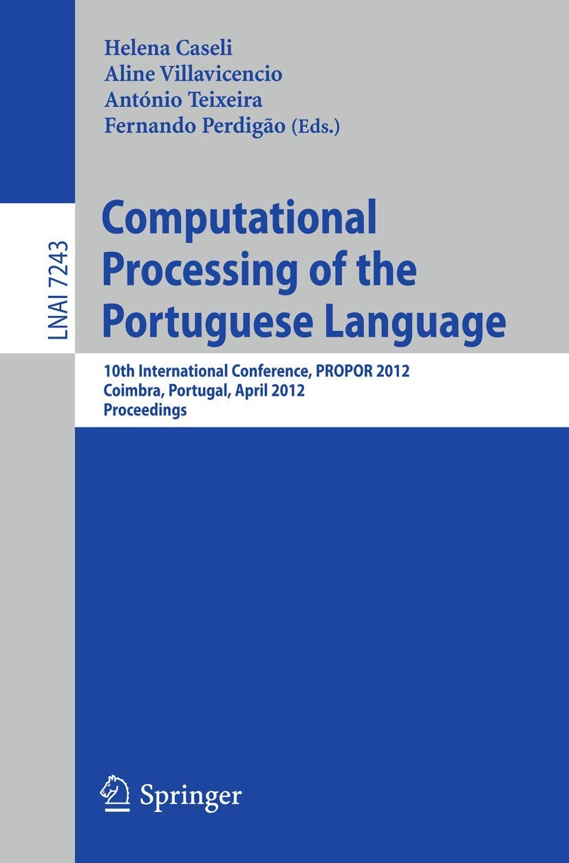 Buy Computational Processing of the Portuguese Language: PROPOR 2012 Proceedings | Helena Caseli, Aline Villavicencio, António Teixeira | Springer | English | Paperback | 2012 Edition — BookShops.in
