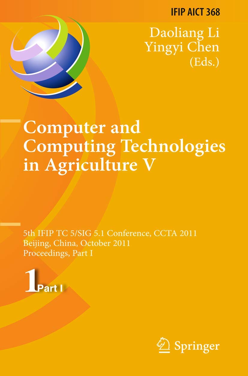 Buy Computer and Computing Technologies in Agriculture: 5th IFIP TC 5 CCTA 2011 Proceedings by Daoliang Li and Yingyi Chen | Springer | English Hardcover 2012 Edition — BookShops.in