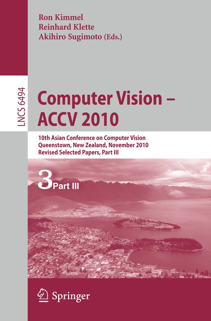 Buy Computer Vision - ACCV 2010: 10th Asian Conference on Computer Vision, Queenstown, New Zealand, November 8-12, 2010, Revised Selected Papers, Part I (LNCS 6494) by Reinhard Klette, Ron Kimmel, Akihiro Sugimoto | Springer-Nature | Hardcover | English | 2011 Edition | Engineering Textbook — BookShops.in