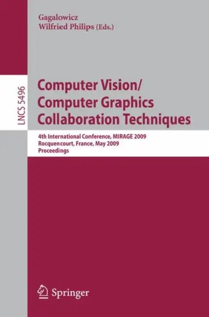 Buy Computer Vision/Computer Graphics Collaboration Techniques (English, André Gagalowicz | Wilfried Philips) — BookShops.in