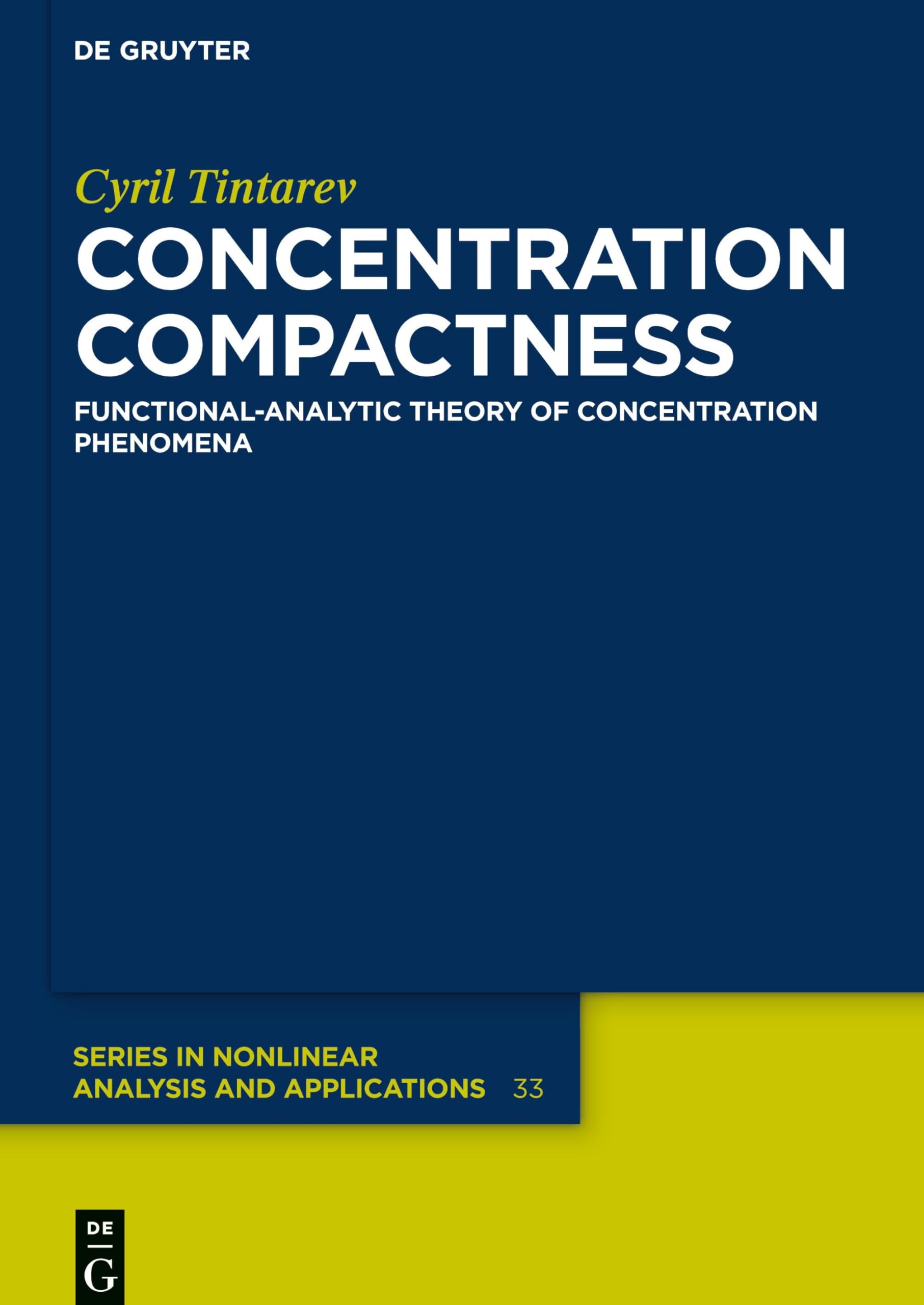 Buy Concentration Compactness: Functional-Analytic Theory of Concentration Phenomena by Cyril Tintarev | De Gruyter | Hardcover | English | 9783110530346 | Higher Education Mathematics Textbook — BookShops.in