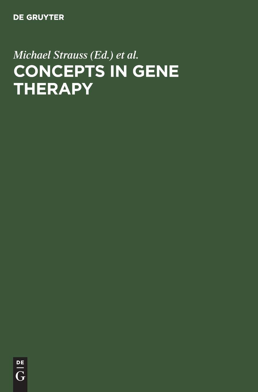 Buy Concepts in Gene Therapy by Michael Strauss and John A. Barranger | De Gruyter | English | Paperback | Reprint 2020 | Textbook for Genetics and Molecular Medicine — BookShops.in