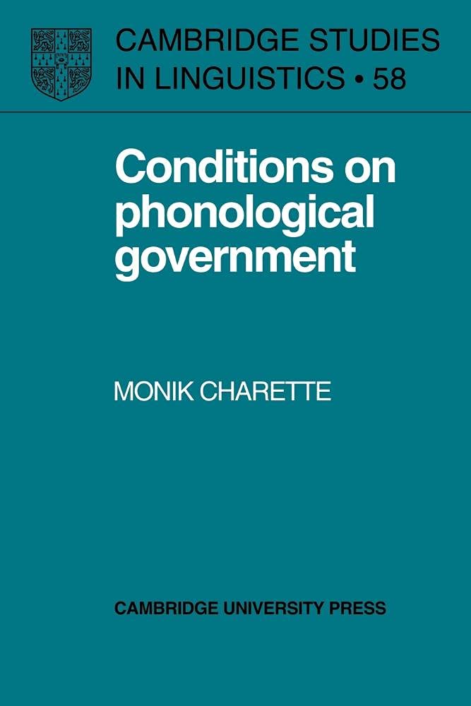 Buy Conditions on Phonological Government (Cambridge Studies in Linguistics 58) by Monik Charette – Cambridge University Press Hardcover 1st Edition 2006 — BookShops.in