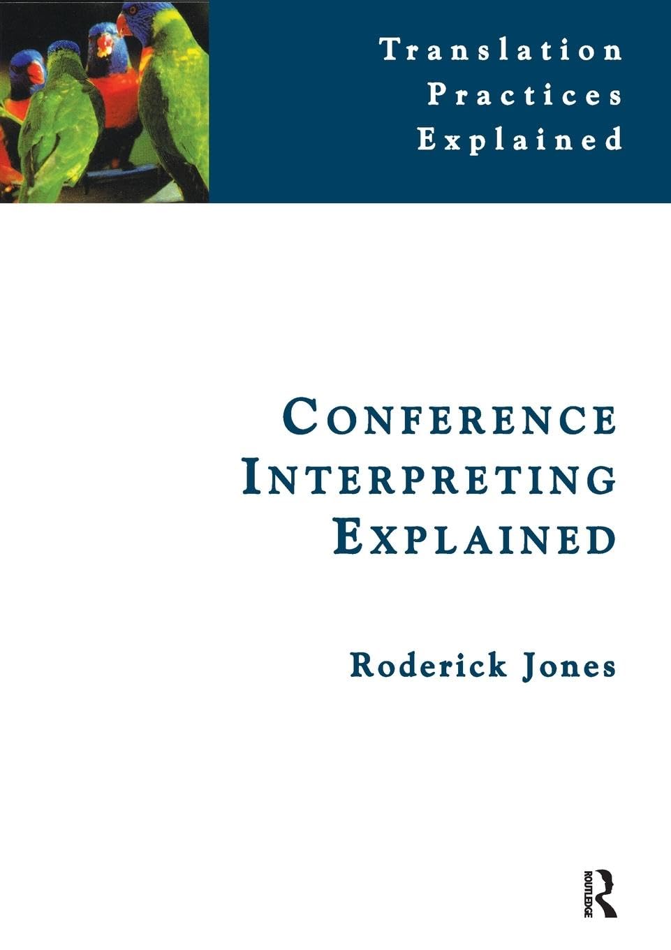 Buy Conference Interpreting Explained by Roderick Jones | Routledge | English | Paperback | 2nd Edition | Translation Practices Explained — BookShops.in