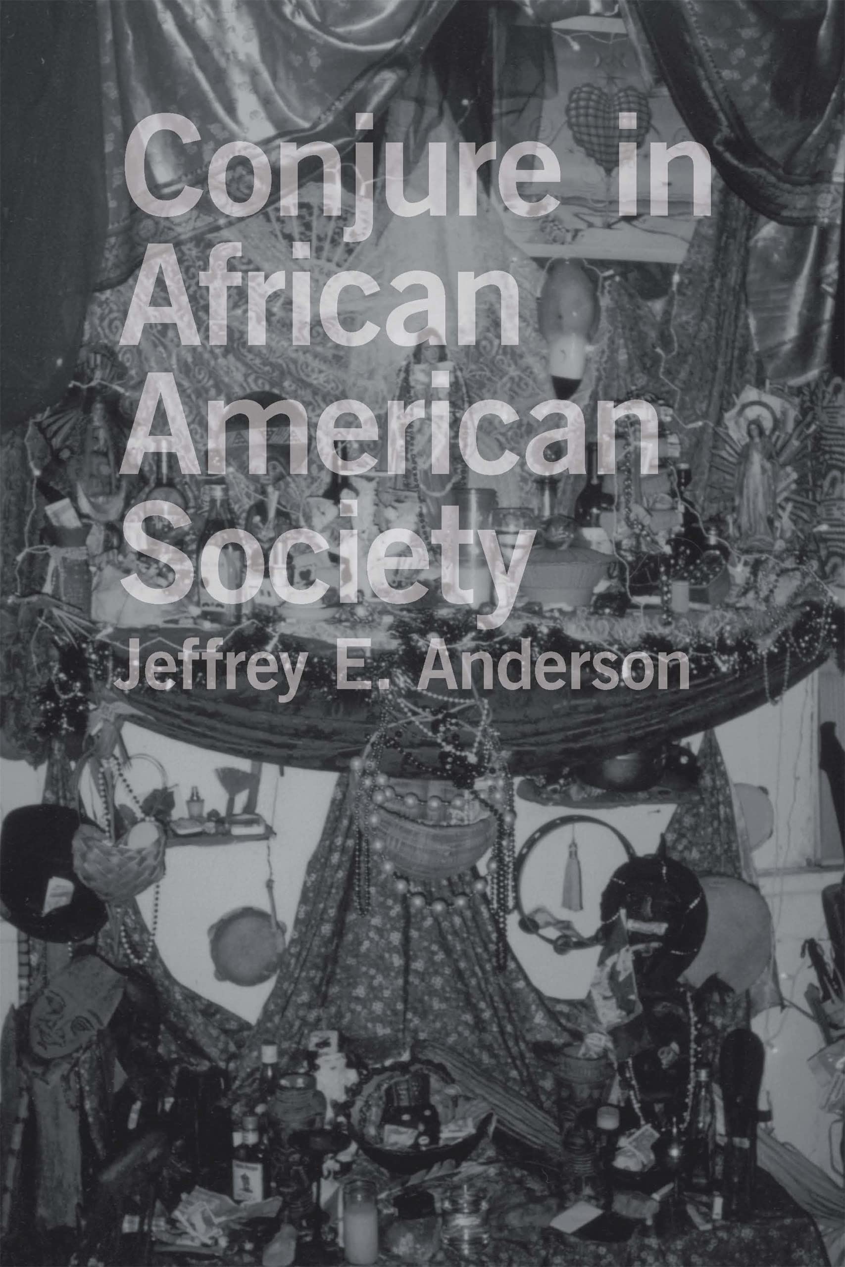 Buy Conjure in African American Society by Jeffrey E. Anderson | Louisiana State University Press | Hardcover | Religion & Spirituality | Occult & Paranormal Studies — BookShops.in