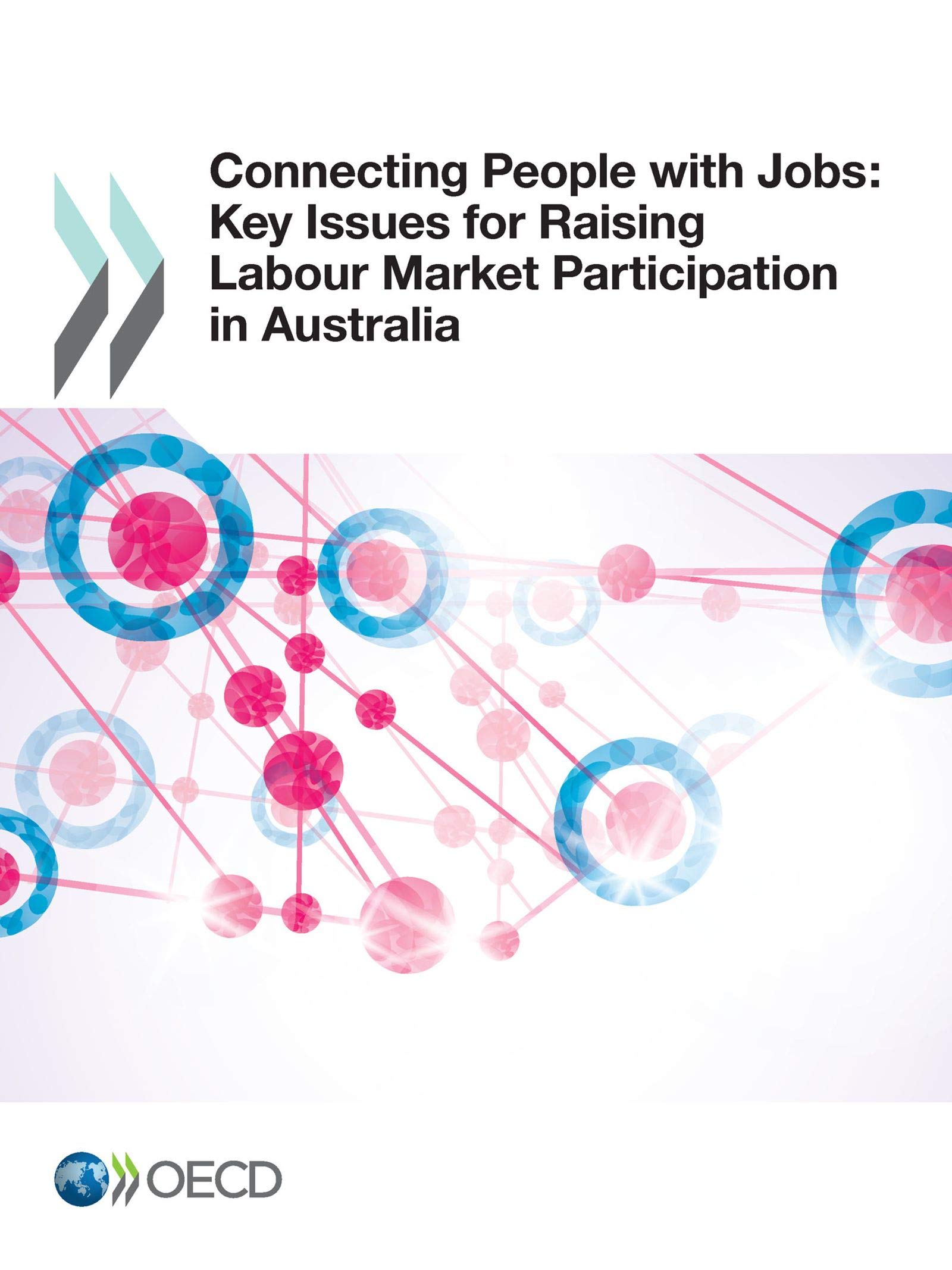 Buy Connecting People with Jobs: Key Issues for Raising Labour Market Participation in Australia | OECD | Hardcover | 9789264269620 | Bookshops.in — BookShops.in