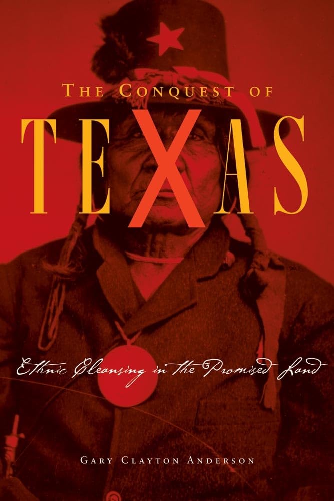 Buy The Conquest of Texas: Ethnic Cleansing in the Promised Land, 1820–1875 by Gary Clayton Anderson | University of Oklahoma Press | Hardcover | History of United States — BookShops.in