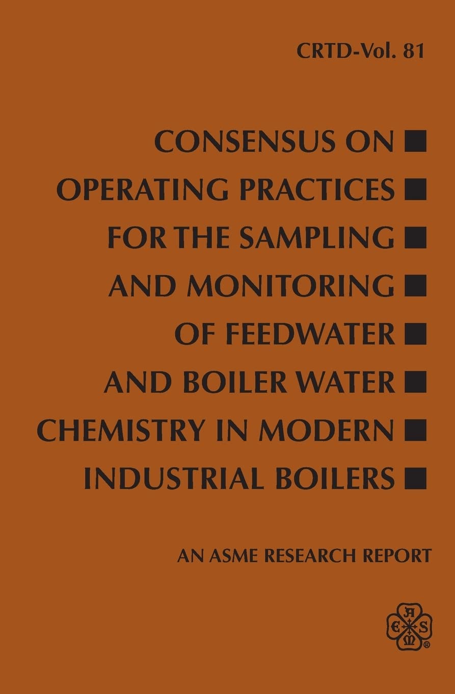 Buy Consensus on Operating Practices for Sampling and Monitoring of Feedwater and Boiler Water Chemistry in Modern Industrial Boilers by ASME | Hardcover | Amer Society of Mechanical | Environmental Engineering Textbook — BookShops.in