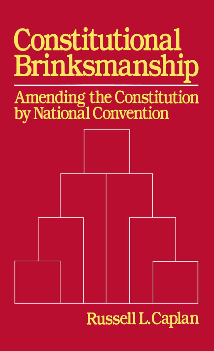 Buy Constitutional Brinksmanship: Amending the Constitution by National Convention by Russell L. Caplan — BookShops.in