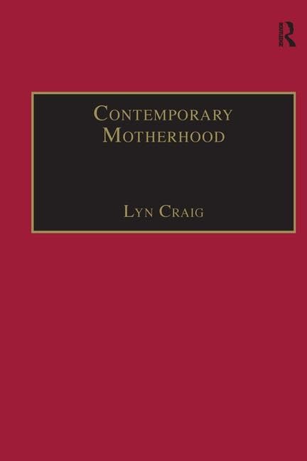 Buy Contemporary Motherhood: The Impact of Children on Adult Time by Lyn Craig | Ashgate | Hardcover | Sociology & Social Policy Textbook — BookShops.in