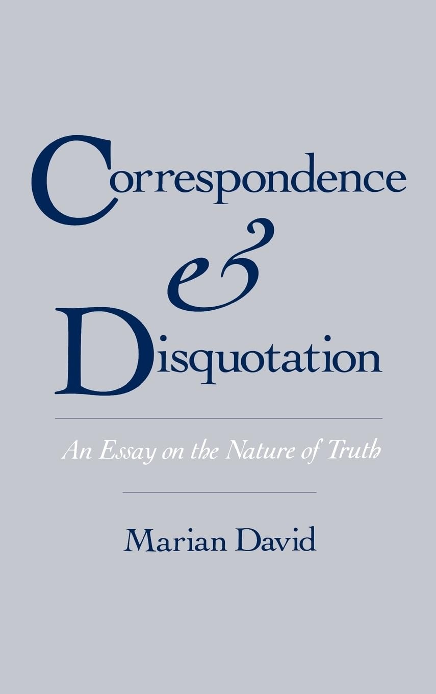 Buy Correspondence and Disquotation: An Essay on the Nature of Truth by Marian A. David | OUP USA | Philosophy Epistemology | Paperback — BookShops.in