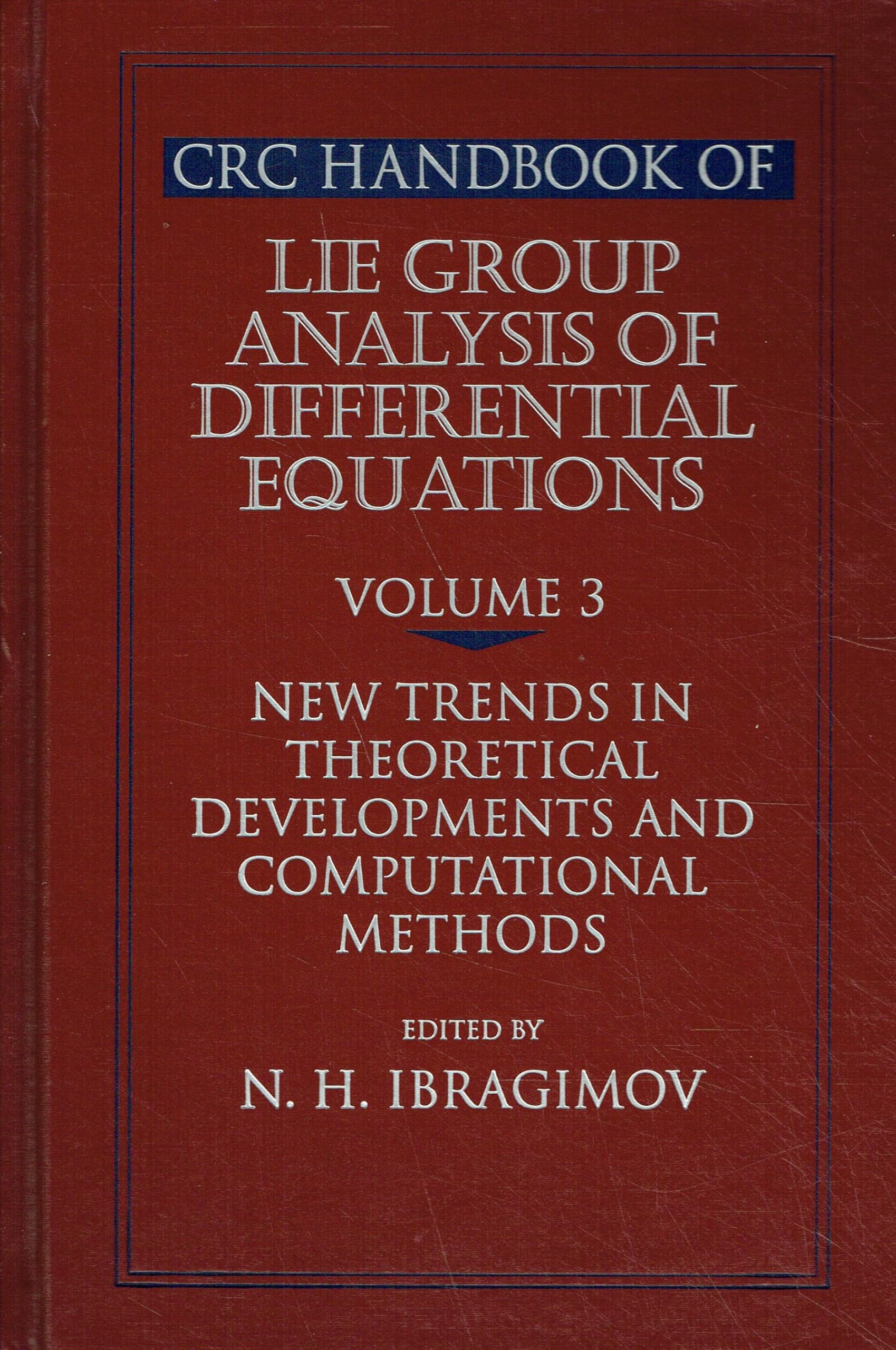 Buy CRC Handbook of Lie Group Analysis of Differential Equations: New Trends in Theoretical Developments and Computational Methods by Nail H. Ibragimov, CRC Press, Hardcover, 1st Edition — BookShops.in