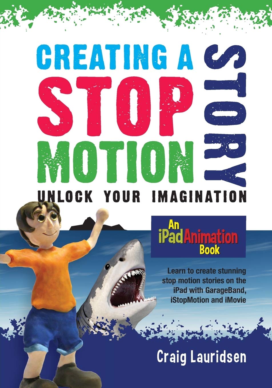 Buy Creating a Stop Motion Story: Unlock your Imagination by Craig Lauridsen | Acumen Publishing | English Hardcover | Arts, Film & Photography Book — BookShops.in