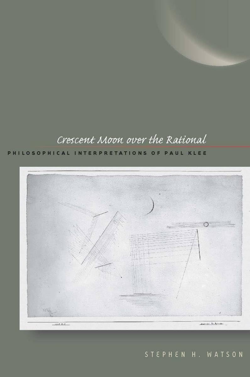 Buy Crescent Moon over the Rational: Philosophical Interpretations of Paul Klee by Stephen H. Watson | Stanford University Press | English | Paperback | Illustrated Edition — BookShops.in