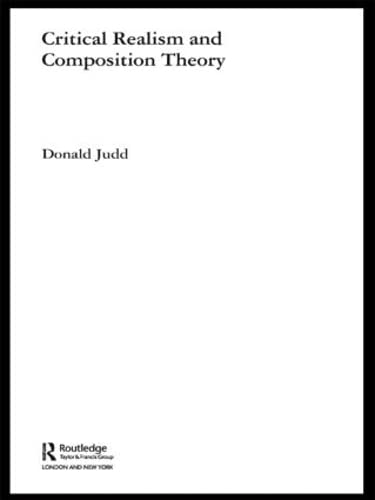 Buy Critical Realism and Composition Theory by Donald Judd | Routledge Studies in Critical Realism | Hardcover | 1st Edition | Higher Education Textbook — BookShops.in