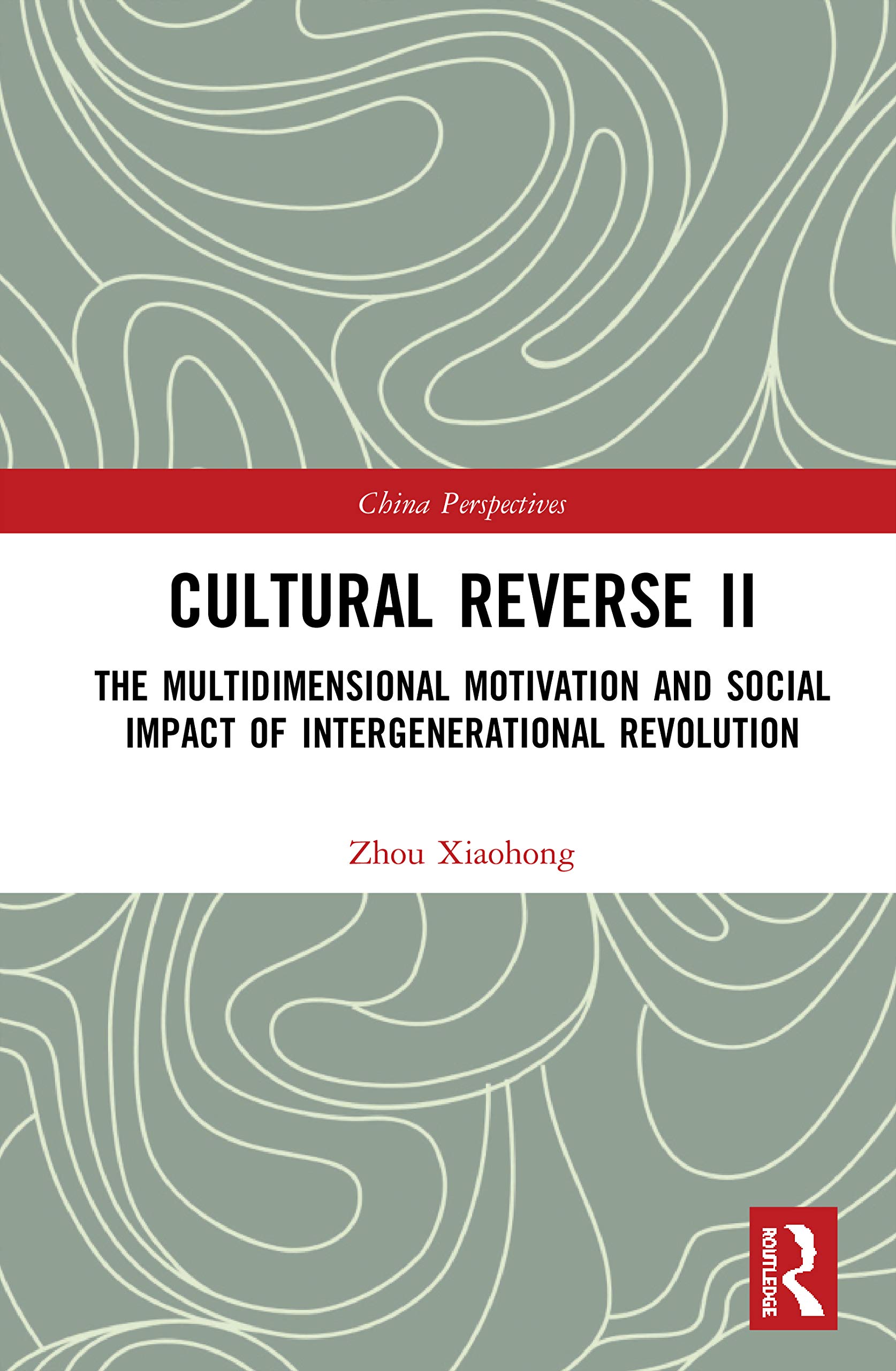 Buy Cultural Reverse II: The Multidimensional Motivation and Social Impact of Intergenerational Revolution (China Perspectives) by Zhou Xiaohong | Routledge | Hardcover | 1st Edition | English | Sociology & Communication Textbook — BookShops.in