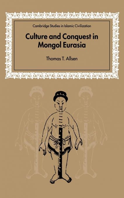 Buy Culture and Conquest Mongol Eurasia by Thomas T. Allsen | Cambridge University Press | Hardcover | History of Asia | 9780521803359 — BookShops.in