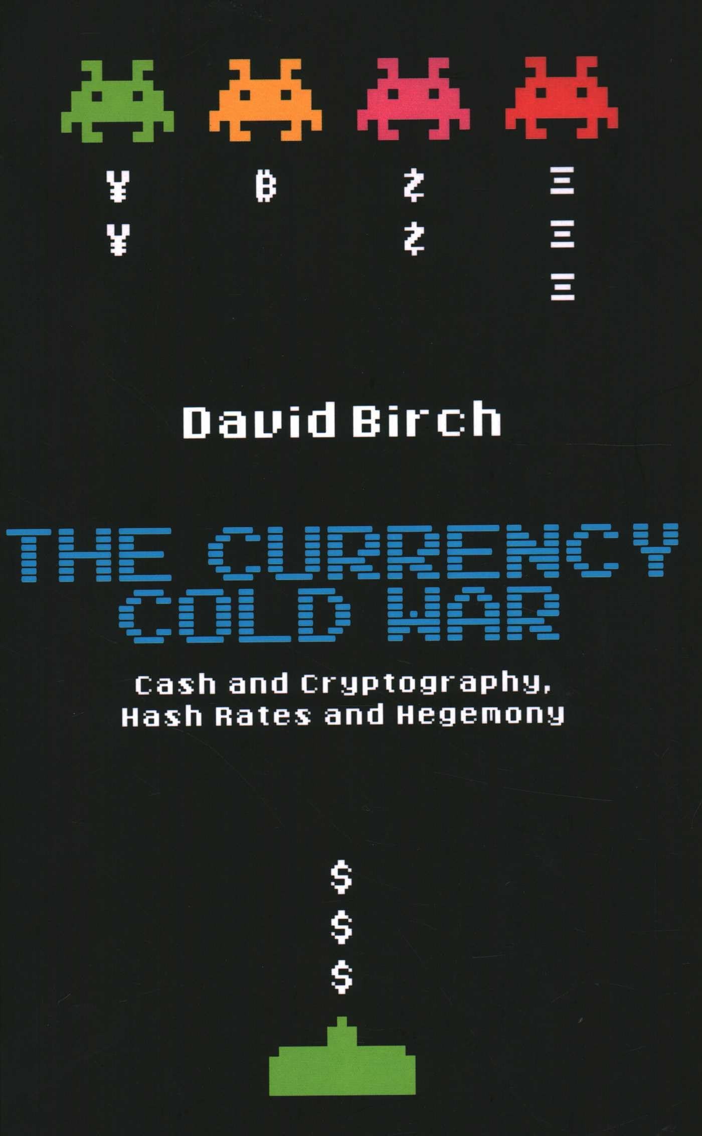 Buy The Currency Cold War: Cash and Cryptography, Hash Rates and Hegemony by David Birch | London Publishing Partnership | English | Paperback | 2020 — BookShops.in
