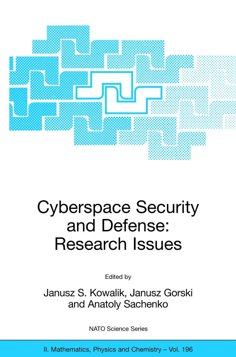 Buy Cyberspace Security and Defense: Research Issues by Janusz S. Kowalik, Janusz Gorski, Anatoly Sachenko | Springer Hardcover | 2005 Edition | Computers & Internet > Software Design, Testing & Engineering — BookShops.in