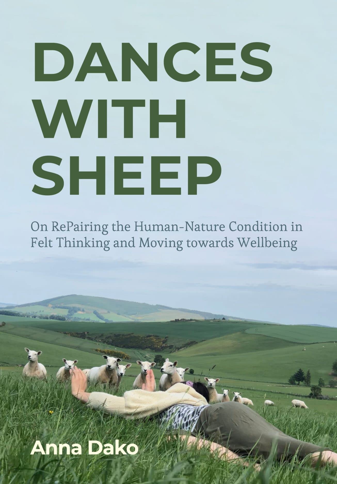 Buy Dances with Sheep: On RePairing the Human–Nature Condition in Felt Thinking and Moving towards Wellbeing by Anna Dako | Intellect Books | English | Paperback | 9781789386936 — BookShops.in
