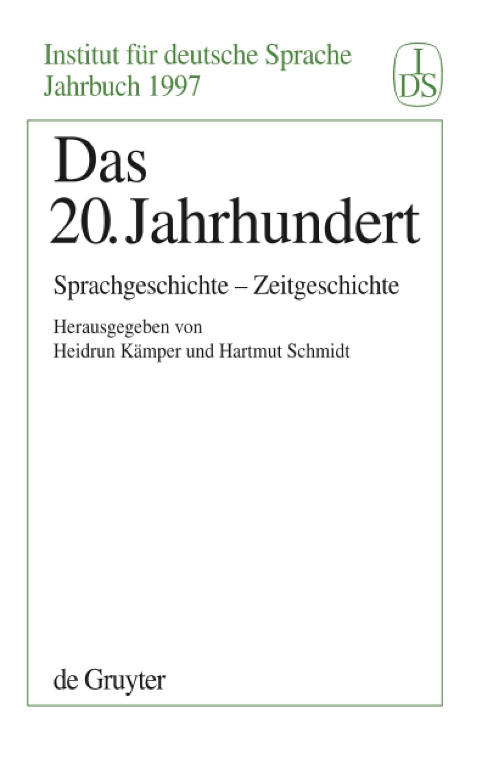Buy Das 20. Jahrhundert: Sprachgeschichte, Zeitgeschichte (Jahrbuch Des Instituts Für Deutsche Sprache 1997) by Heidrun Kämper, Hartmut Schmidt | De Gruyter German Linguistics Paperback — BookShops.in