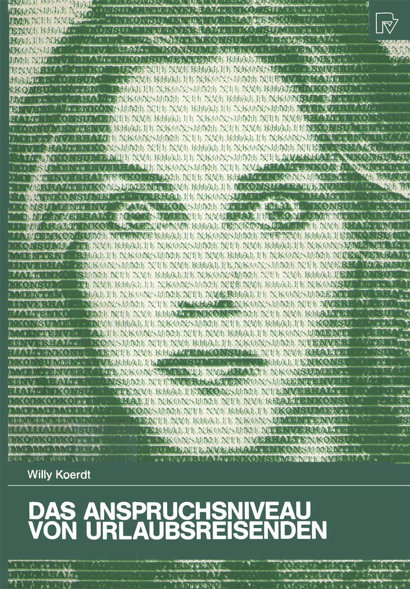 Buy Das Anspruchsniveau von Urlaubsreisenden: Ein empirischer Beitrag zur Konsumentenforschung (Konsum und Verhalten) by Willy Koerdt | Physica-Verlag | German Hardcover | Marketing & Consumer Research Textbook — BookShops.in