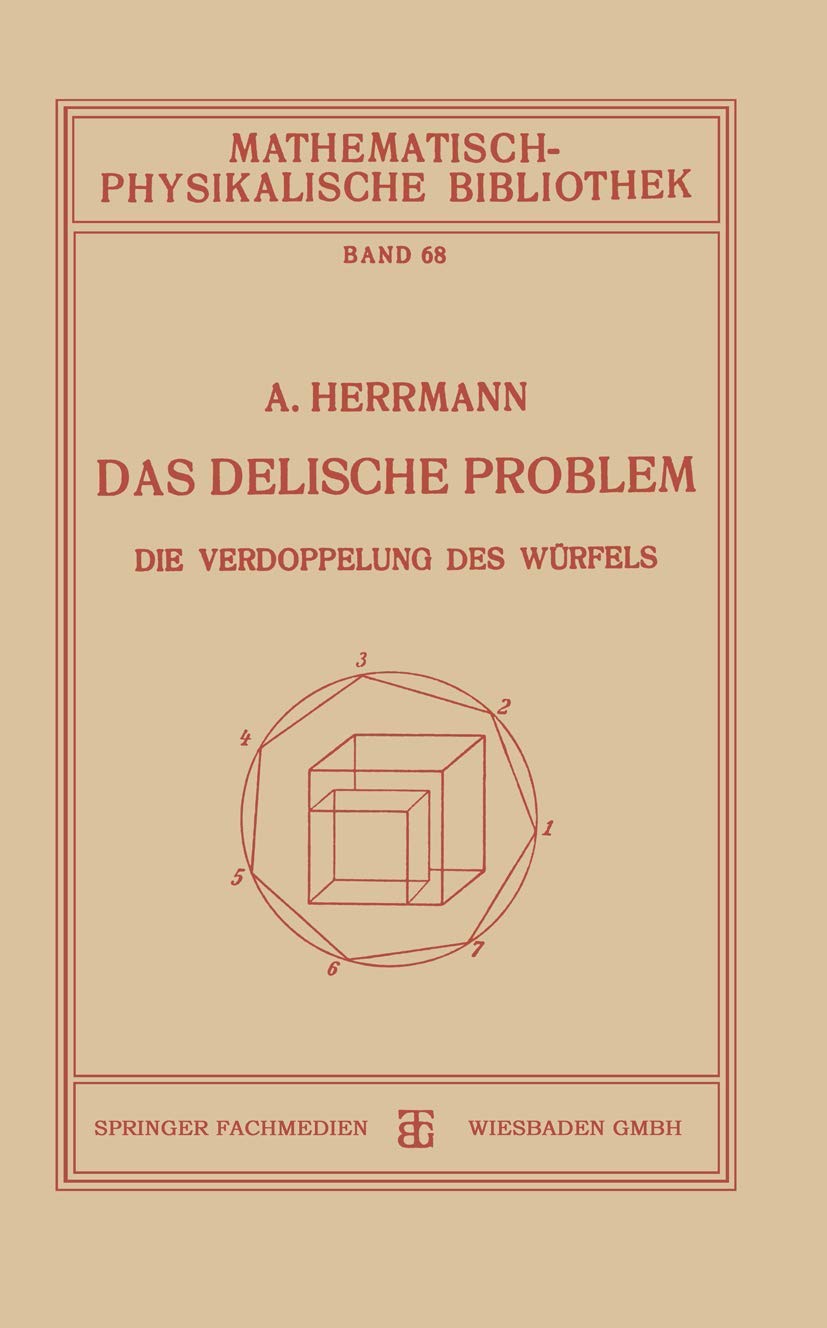 Buy Das Delische Problem: Die Verdoppelung des Würfels by Aloys Herrmann | Vieweg+Teubner Verlag | 1927 German Hardcover | Mathematics Geometry — BookShops.in