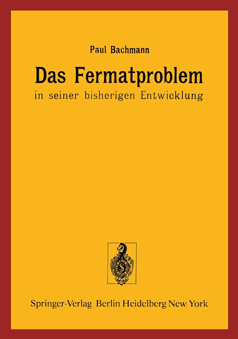 Buy Das Fermatproblem in seiner bisherigen Entwicklung by P. Bachmann | Springer-Verlag | German Language | Hardcover | 1976 — BookShops.in
