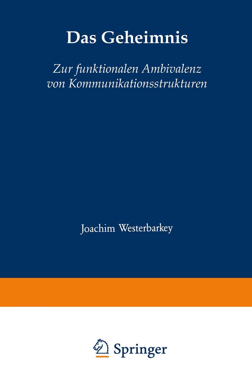 Buy Das Geheimnis: Zur Funktionalen Ambivalenz Von Kommunikationsstrukturen by Joachim Westerbarkey - Hardcover - German Language - Vs Verlag Fur Sozialwissenschaften - Communication Studies — BookShops.in