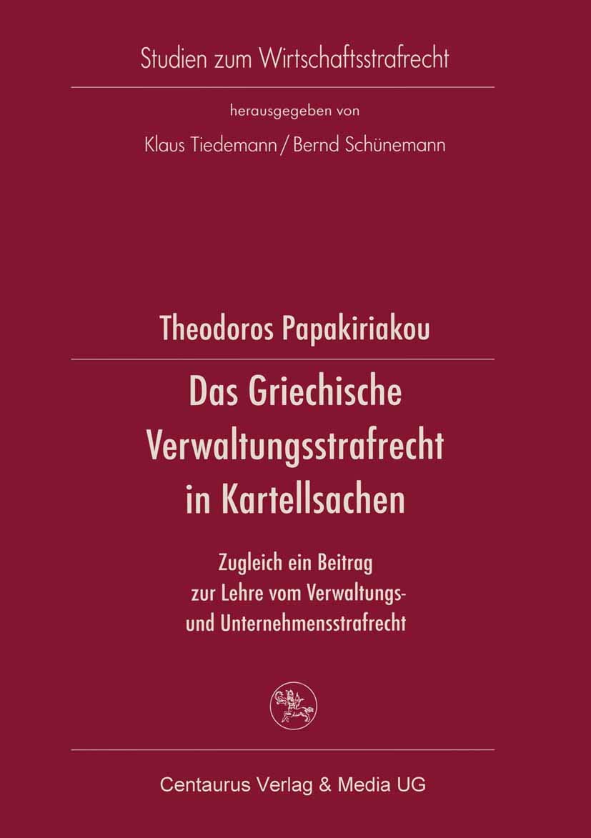 Buy Das Griechische Verwaltungsrecht in Kartellsachen by Theodor Papakiriakou | Centaurus Verlag | Hardcover | German Law Textbook | Studien zum Wirtschaftsstrafrecht — BookShops.in