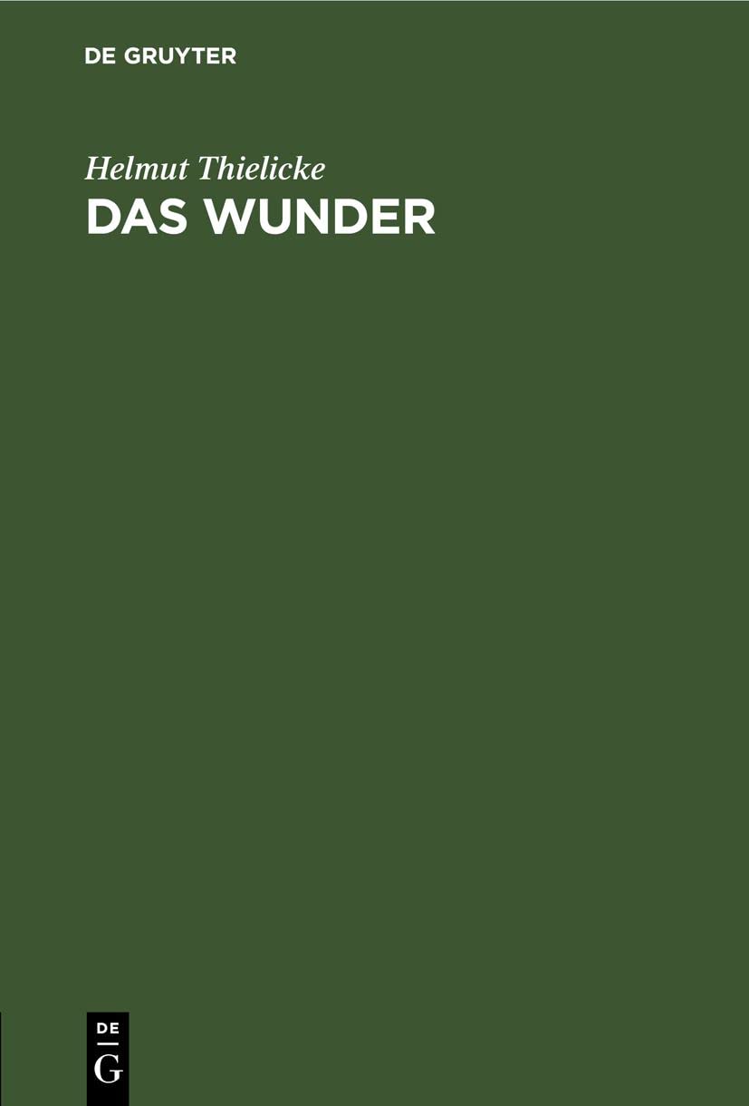 Buy Das Wunder: Eine Untersuchung Über Den Theologischen Begriff Des Wunders by Helmut Thielicke – De Gruyter Hardcover German Edition 2021 Reprint | Bookshops.in — BookShops.in