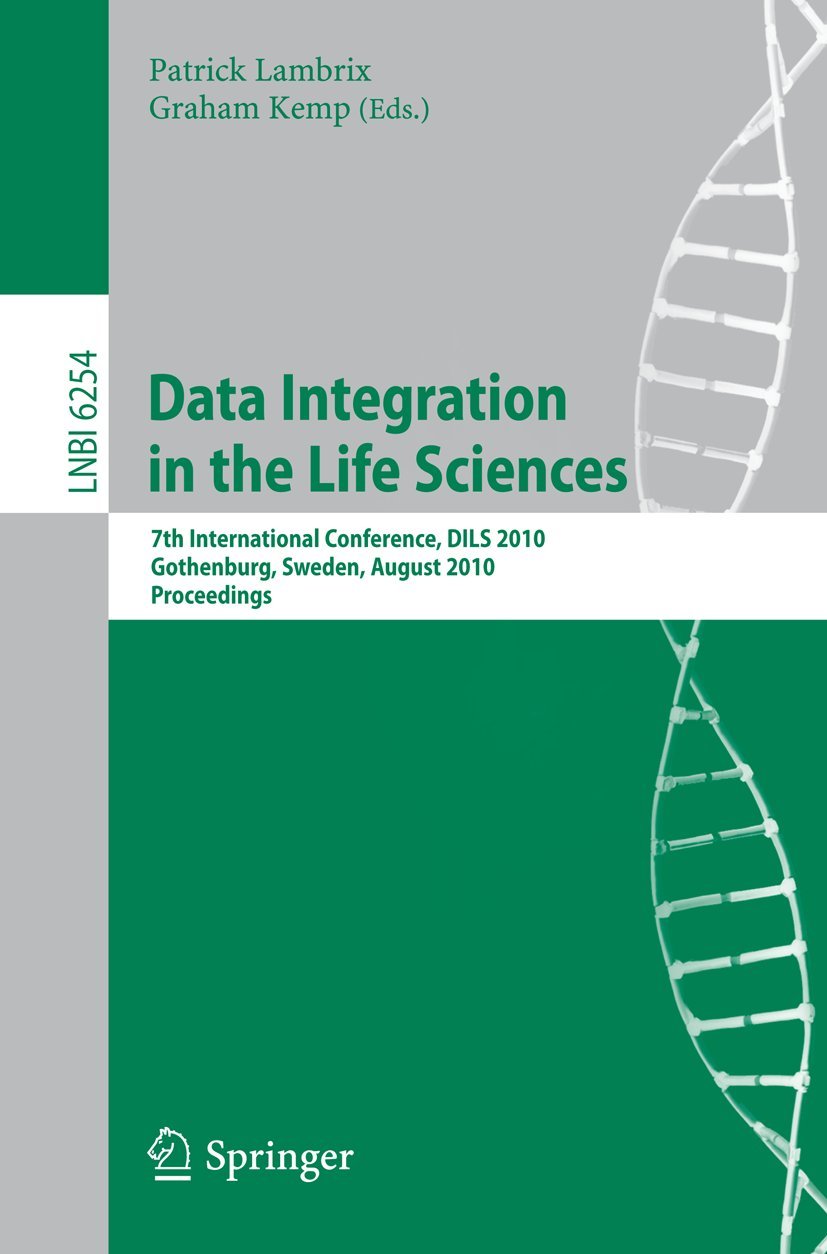 Buy Data Integration in the Life Sciences: 7th International Conference, DILS 2010, Gothenburg, Sweden, August 25-27, 2010. Proceedings (Lecture Notes in Bioinformatics) | Patrick Lambrix, Graham Kemp | Springer | English | Paperback | 2010 Edition — BookShops.in