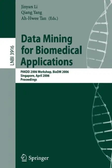 Buy Data Mining for Biomedical Applications (English, Jinyan Li | Qiang Yang | Ah-Hwee Tan) — BookShops.in