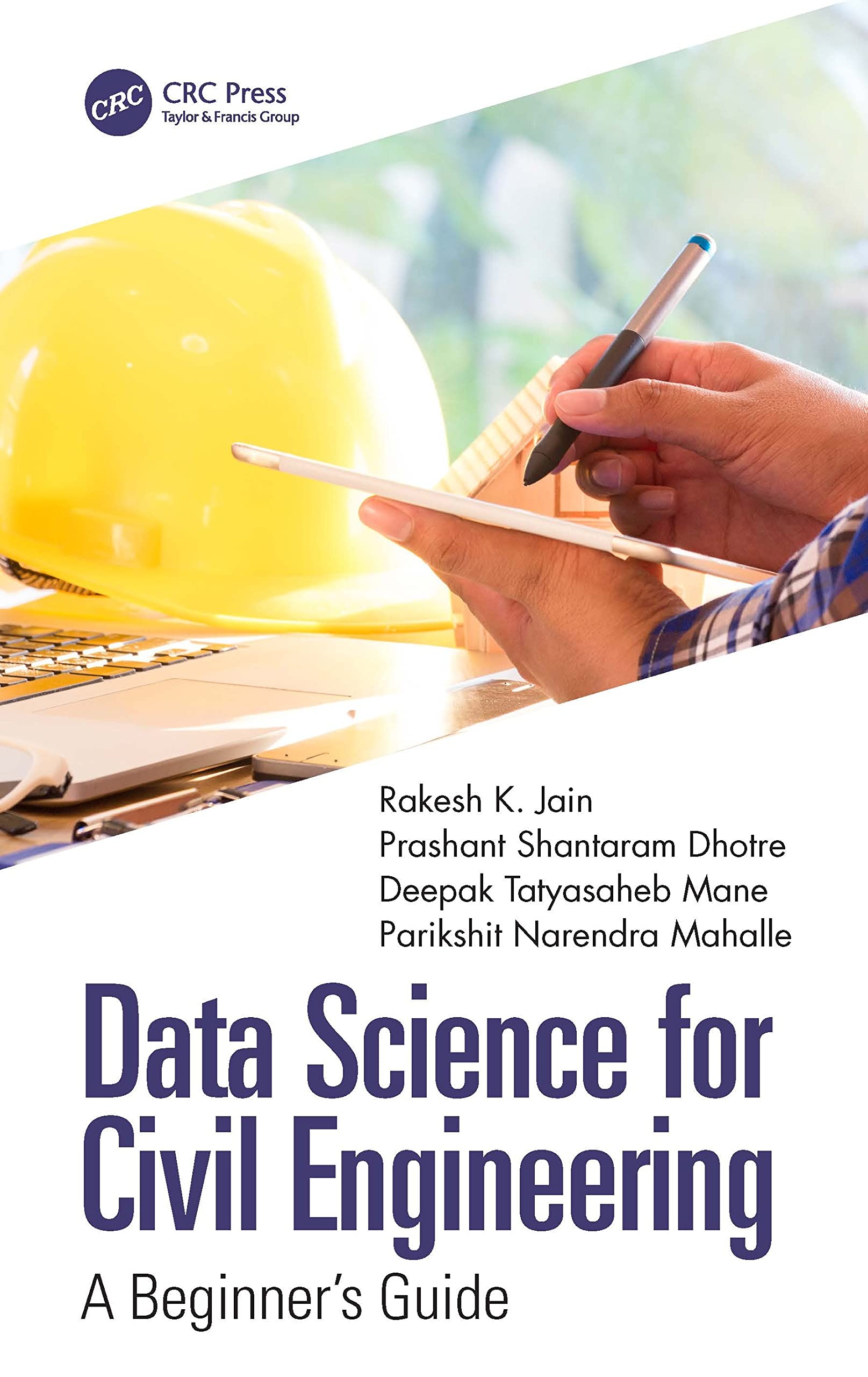 Buy Data Science for Civil Engineering: A Beginner's Guide by Rakesh K. Jain, Prashant Shantaram Dhotre, Deepak Tatyasaheb Mane | CRC Press | English | Paperback | 1st Edition — BookShops.in