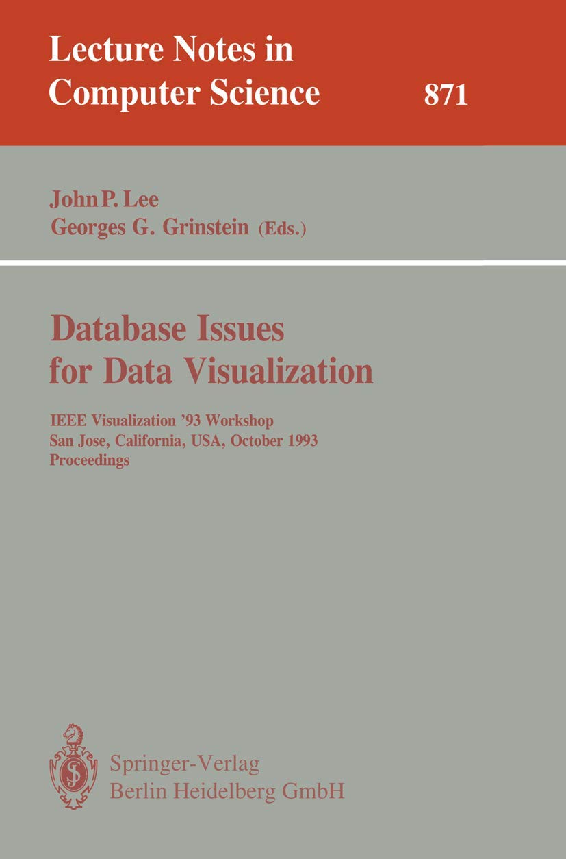 Buy Database Issues for Data Visualization: IEEE Visualization '93 Workshop Proceedings (Lecture Notes in Computer Science 871) by John P. Lee & Georges G. Grinstein - Springer-Verlag Hardcover 1994 Edition — BookShops.in