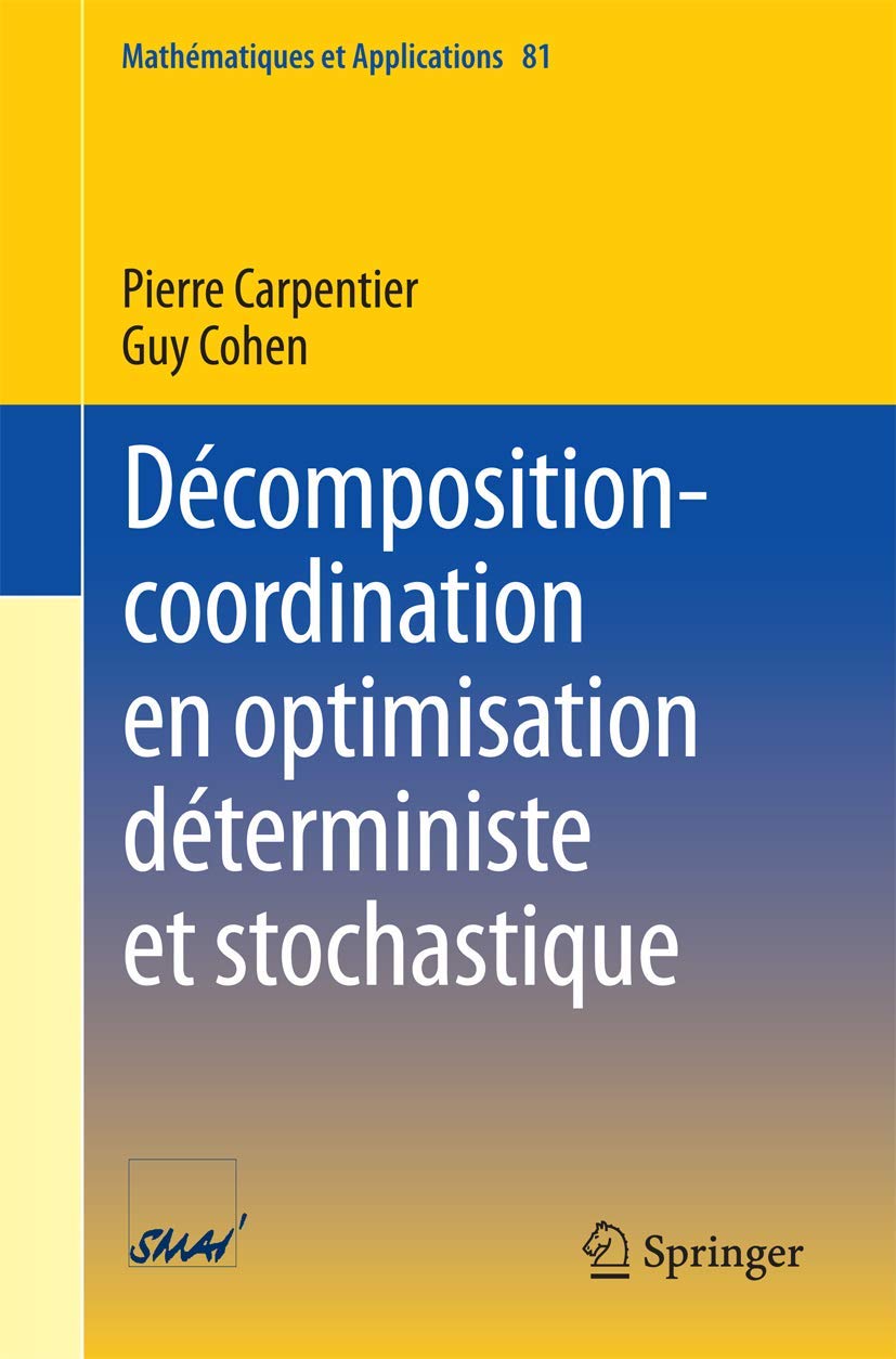 Buy Décomposition-coordination en optimisation déterministe et stochastique by Pierre Carpentier, Guy Cohen | Springer | French Hardcover | Higher Education Mathematics — BookShops.in