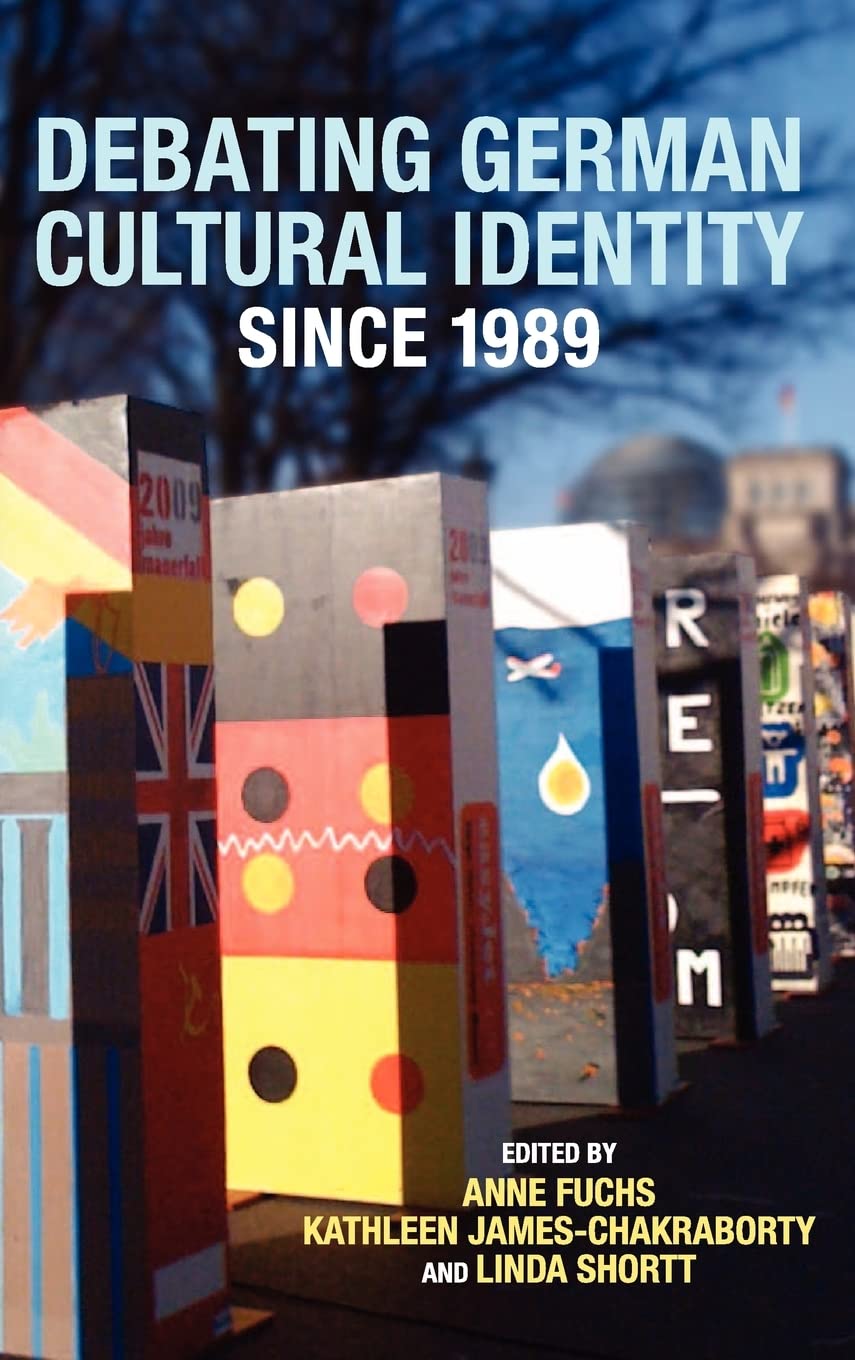 Buy Debating German Cultural Identity since 1989: A Scholarly Analysis of Post-Unification Identity | Anne Fuchs, Kathleen James-Chakraborty, Linda Shortt | Camden House Hardcover | European Literature & Cultural Studies — BookShops.in