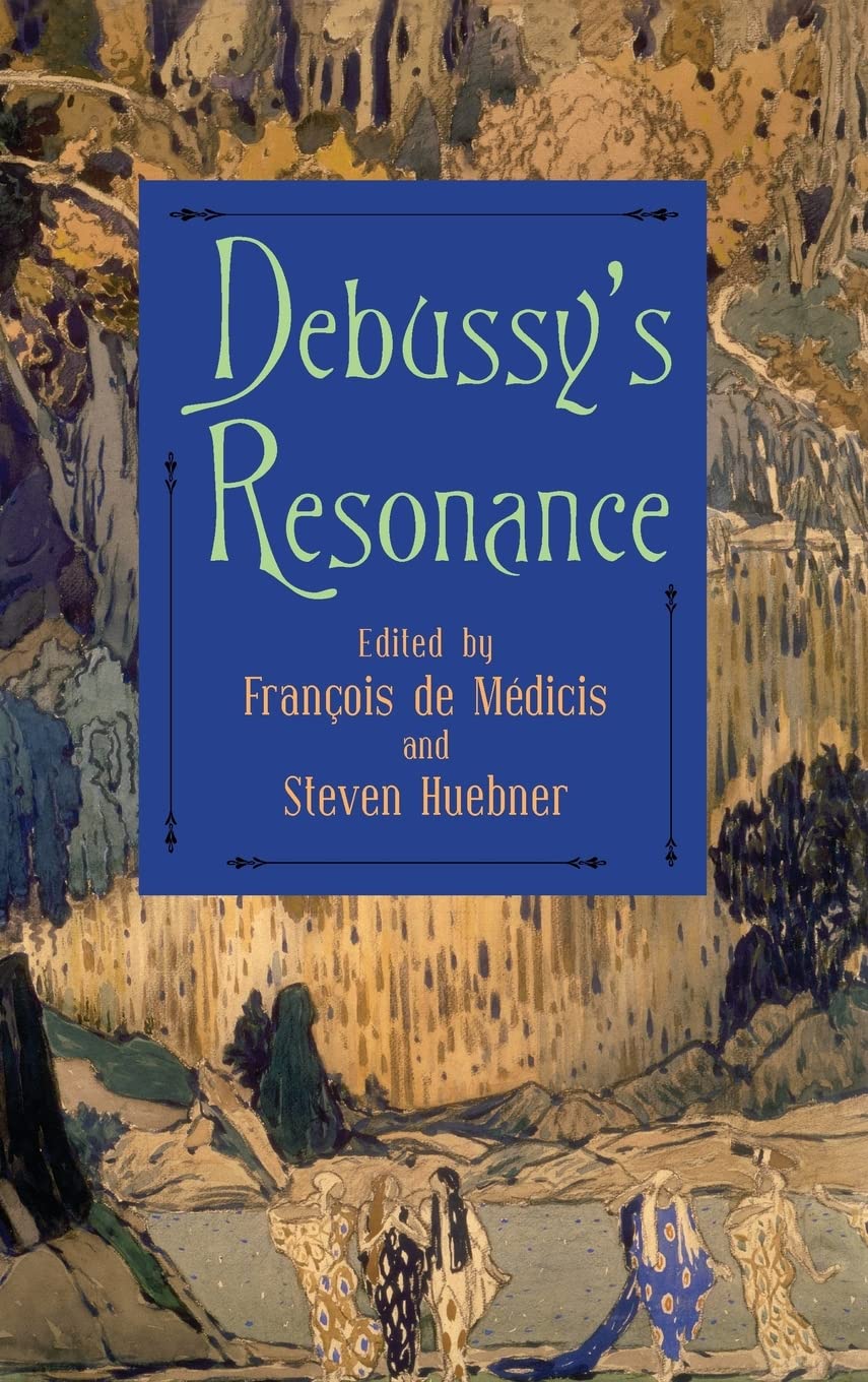 Buy Debussy's Resonance: 150 (Eastman Studies in Music) by François de Médicis, Steven Huebner, August Sheehy | Hardcover | Boydell and Brewer | Music | Performing Arts | Indian Bookstore — BookShops.in