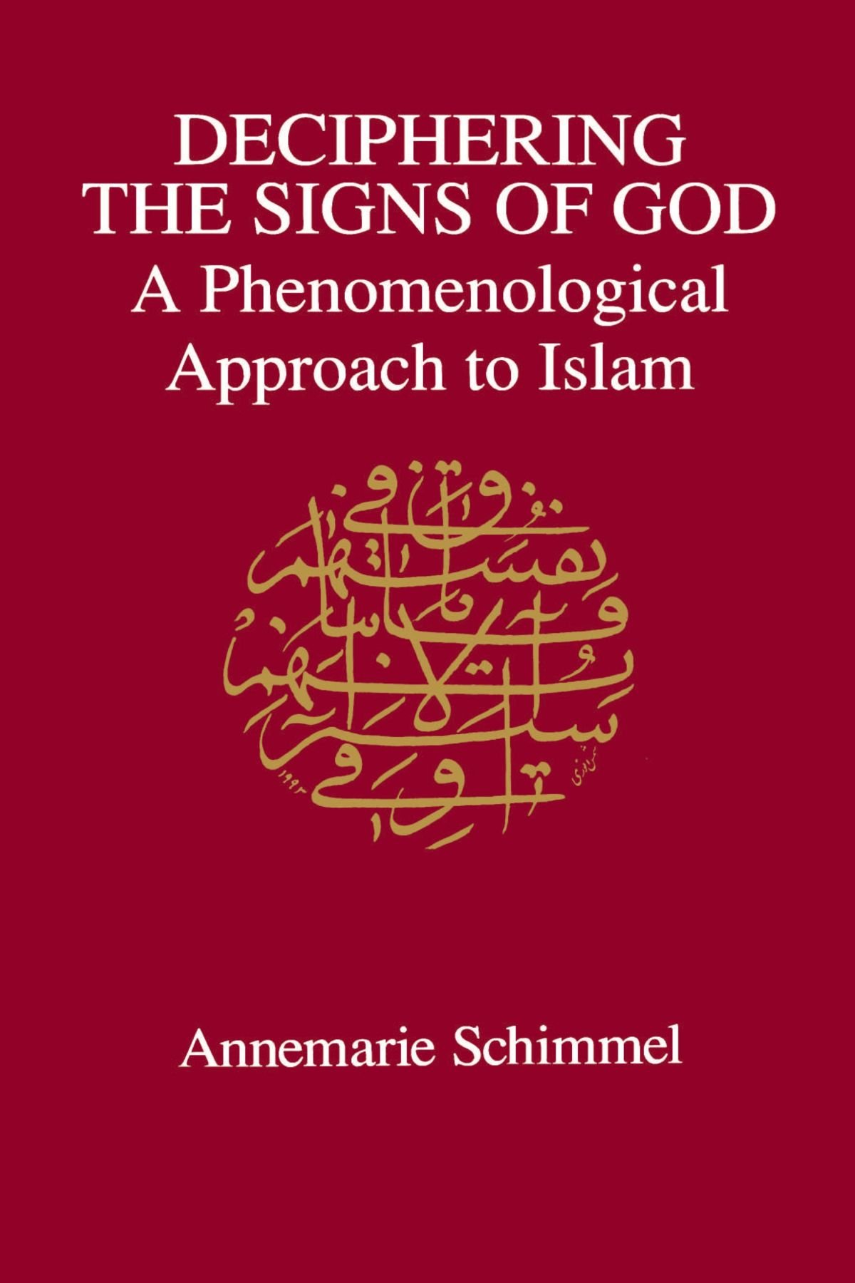 Buy Deciphering the Signs of God: A Phenomenological Approach to Islam by Annemarie Schimmel | State Univ of New York Pr | Hardcover | Religion & Spirituality — BookShops.in