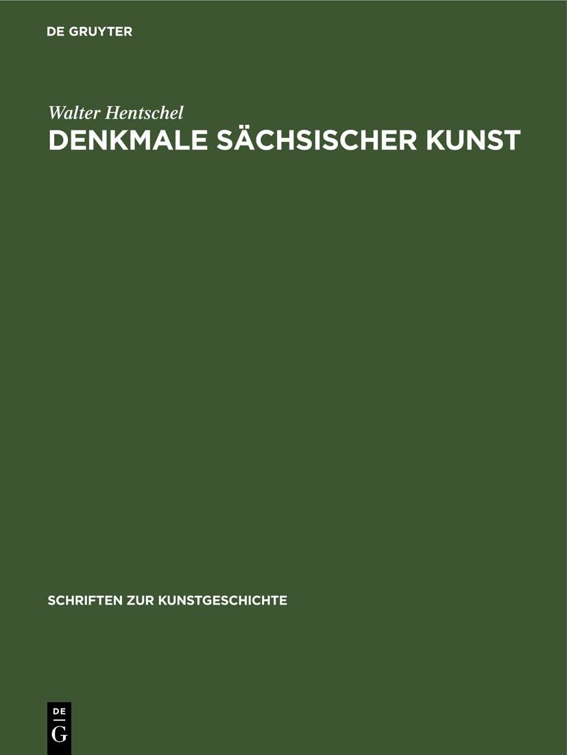 Buy Denkmale Sächsischer Kunst (Schriften Zur Kunstgeschichte, 15) by Walter Hentschel – De Gruyter German Language Paperback Reprint 2021 Edition — BookShops.in