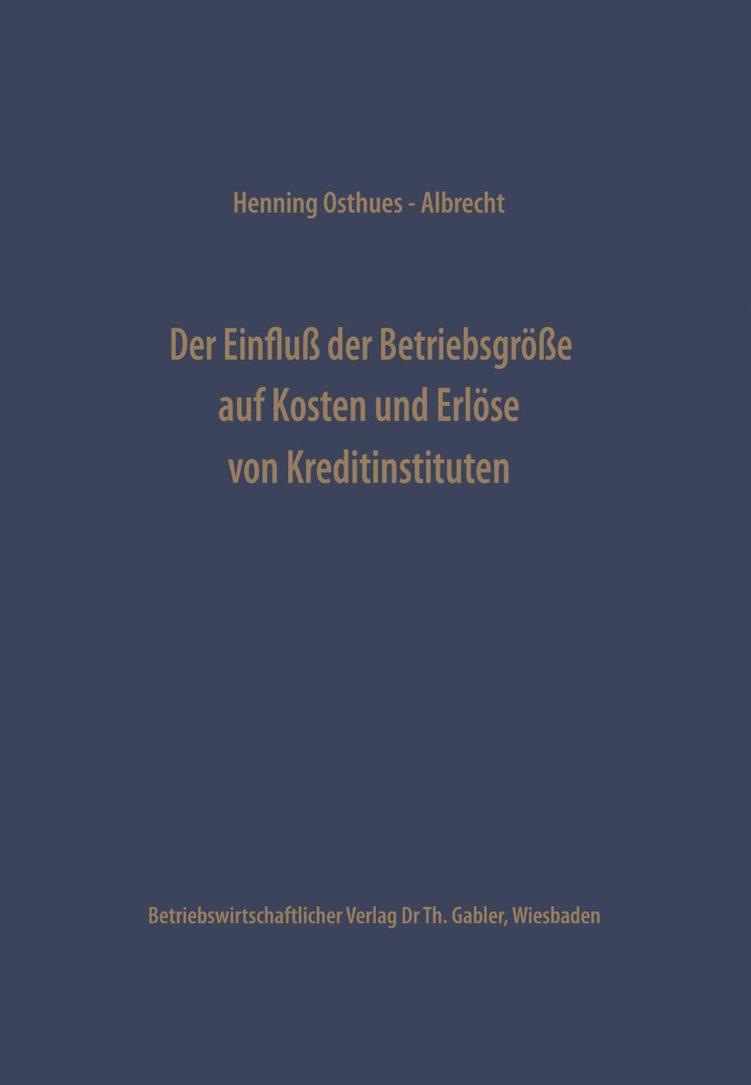 Buy Der Einfluß der Betriebsgröße auf Kosten und Erlöse von Kreditinstituten (Schriftenreihe des Instituts für Kreditwesen) by Henning Osthues-Albrecht | Gabler | German Hardcover | 1974 Edition — BookShops.in