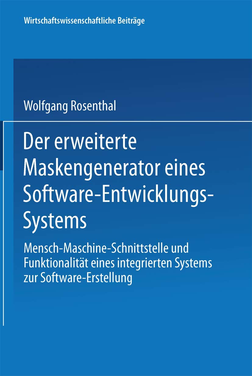 Buy Der erweiterte Maskengenerator eines Software-Entwicklungs-Systems: Mensch-Maschine-Schnittstelle und Funktionalität by Wolfgang Rosenthal | Physica-Verlag | German Hardcover | 1990 Edition | Business & Finance Textbooks — BookShops.in