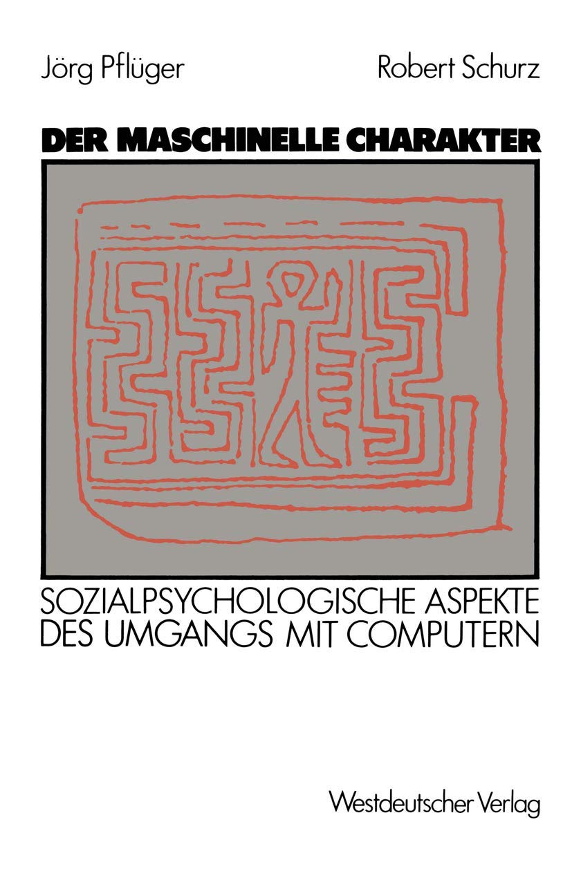Buy Der maschinelle Charakter: Sozialpsychologische Aspekte des Umgangs mit Computern by Jörg Pflüger & Robert Schurz | Springer VS | German Hardcover | Sociology Textbook — BookShops.in